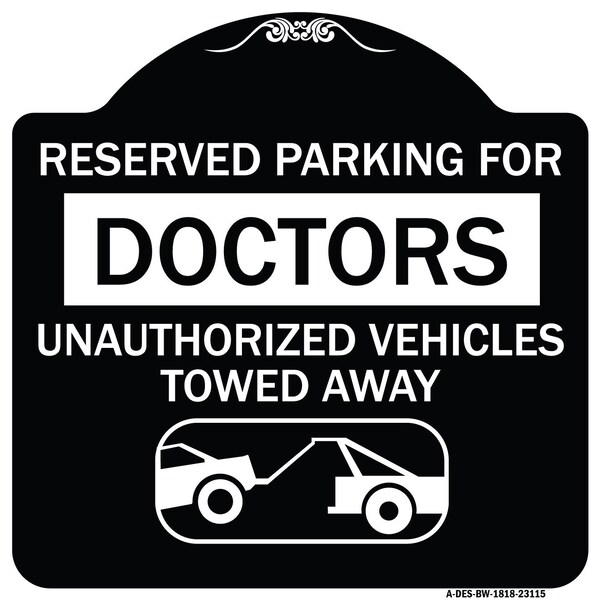 Signmission Reserved Parking for Doctors Unauthorized Vehicles Towed Away Alum Sign, 18" x 18", BW-1818-23115 A-DES-BW-1818-23115 - main